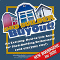Shed Builder BuyOut! The Original Shed Game.